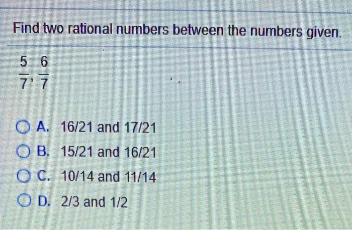 Solved Find two rational numbers between the numbers given. | Chegg.com