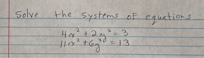 Solved Solve The Systems Of Equations 4x² 2y² 3 11 X ²