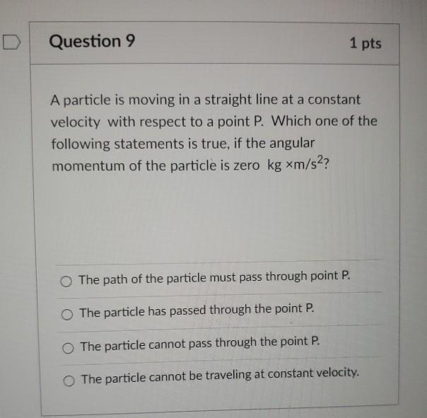 Solved Question 9 1 pts A particle is moving in a straight | Chegg.com