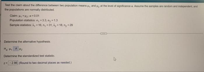 Test the claim about the difference between two population means, and i, at the level of significance a. Assure the samples a