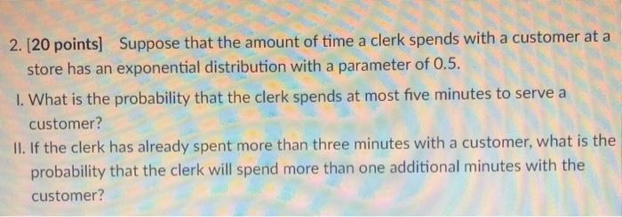 Solved 2. [20 points) Suppose that the amount of time a | Chegg.com