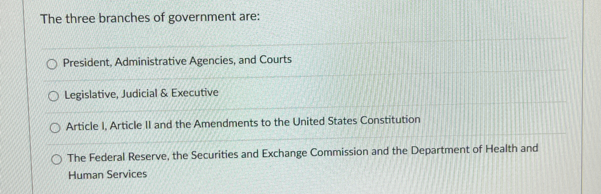 Solved The three branches of government are:President, | Chegg.com