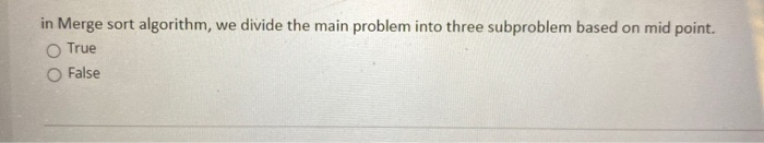Solved in Merge sort algorithm, we divide the main problem | Chegg.com