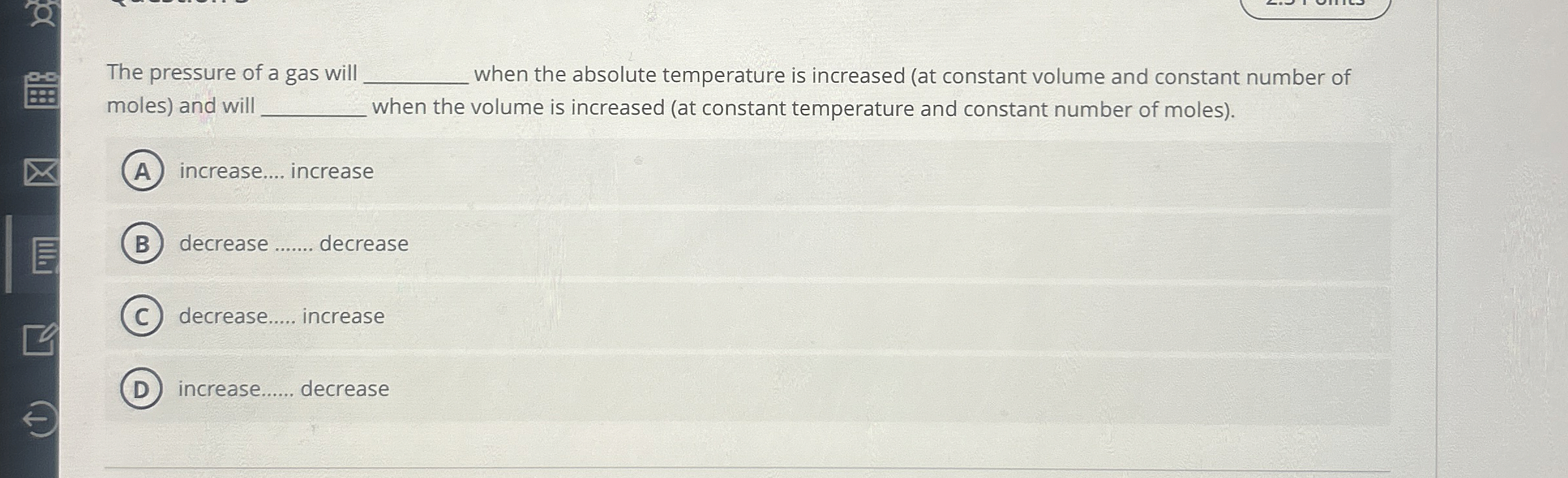 Solved The pressure of a gas will when the absolute