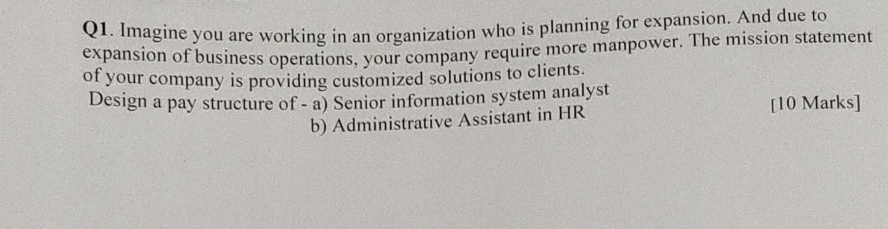 Solved Q1. Imagine you are working in an organization who is | Chegg.com