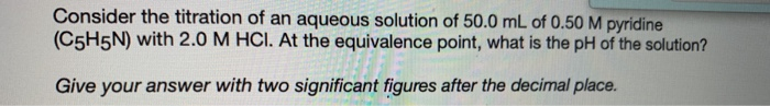 Consider the titration of an aqueous solution of 50.0