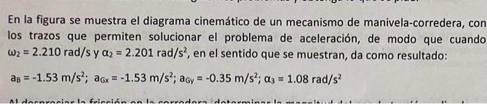 En la figura se muestra el diagrama cinemático de un mecanismo de manivela-corredera, con los trazos que permiten solucionar