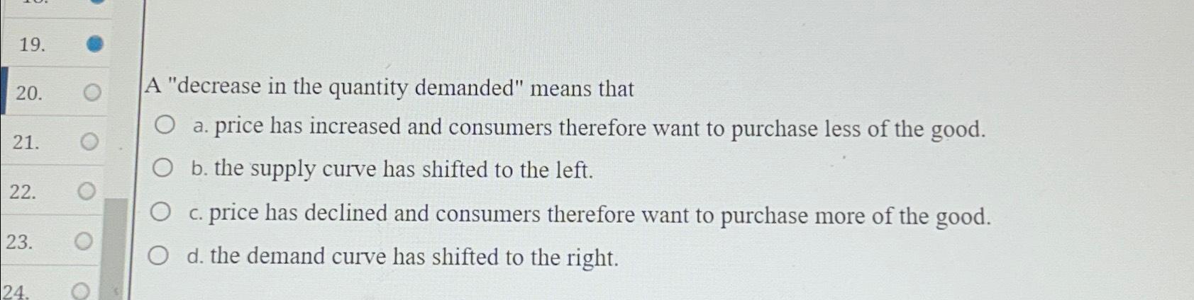 Solved A "decrease in the quantity demanded" means thata. | Chegg.com