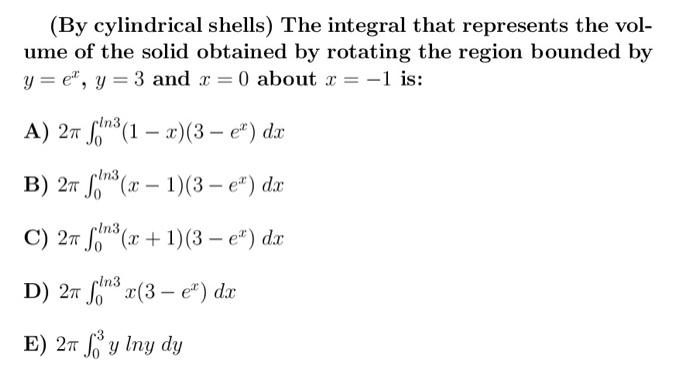Solved (By cylindrical shells) The integral that represents | Chegg.com