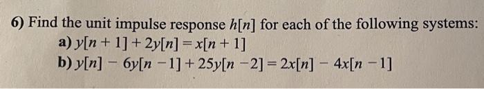 Solved 6) Find the unit impulse response h[n] for each of | Chegg.com