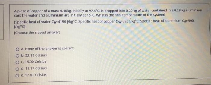 Solved A piece of copper of a mass 0.10kg, initially at | Chegg.com