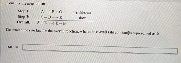 Solved Consider the mechanism. Step 1: A B +C equilibrium | Chegg.com