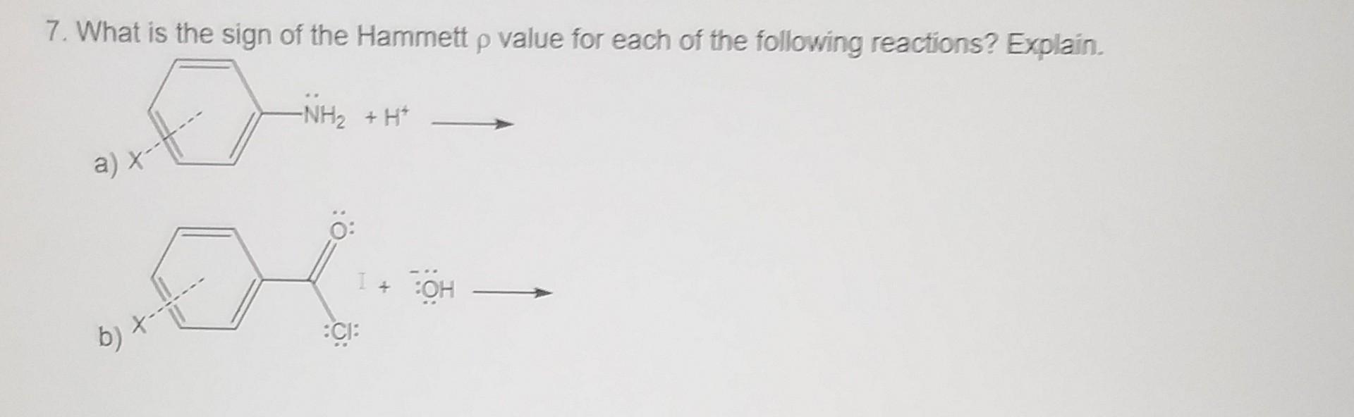 Solved 7. What is the sign of the Hammett ρ value for each | Chegg.com