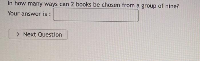 Solved In how many ways can 2 books be chosen from a group | Chegg.com