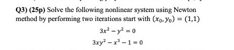 Solved (3) (25p) Solve the following nonlinear system using | Chegg.com