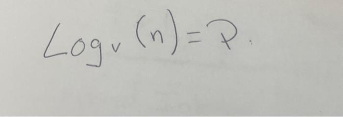 Solved logv(n)=P | Chegg.com