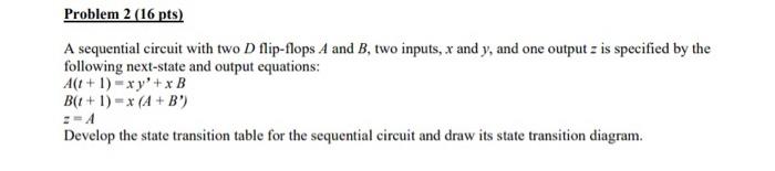 Solved Problem 2 (16 pts) A sequential circuit with two D | Chegg.com