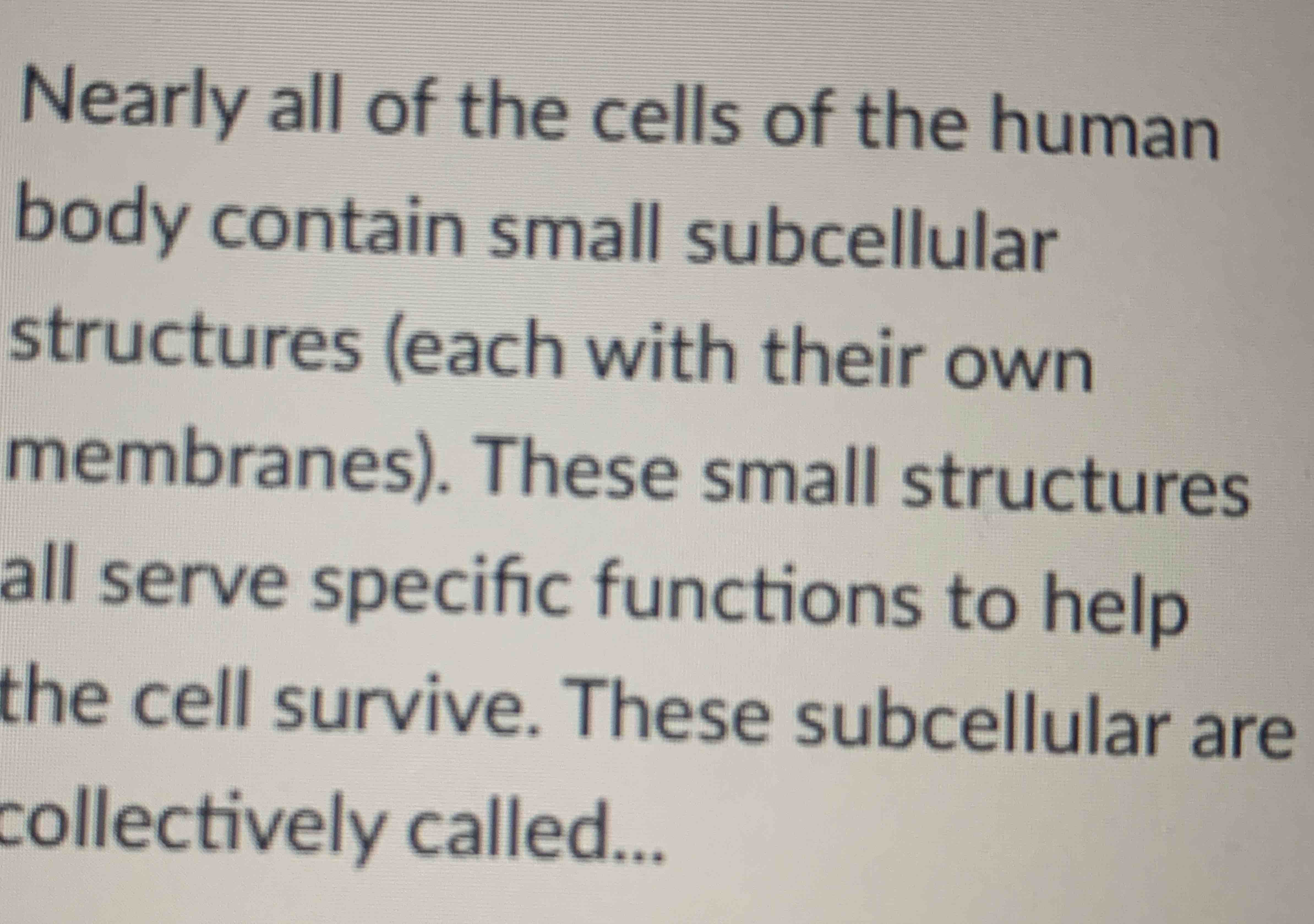 what do we call the smaller structures cells are made of