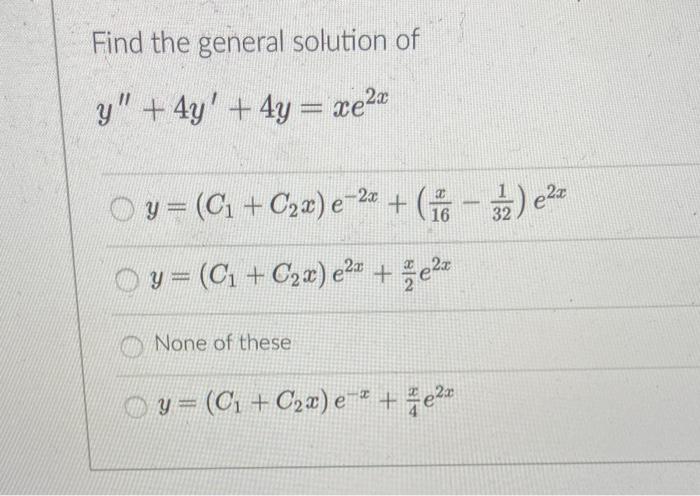 Find the general solution of \[ y^{\prime \prime}+4 y^{\prime}+4 y=x e^{2 x} \] \[ y=\left(C_{1}+C_{2} x\right) e^{-2 x}+\lef