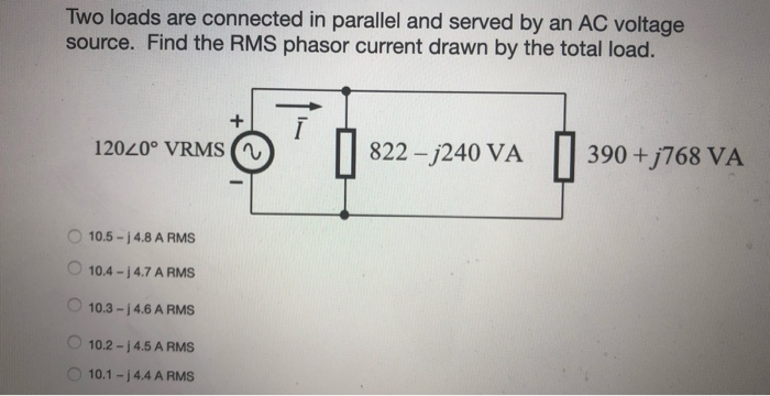 Solved Two loads are connected in parallel and served by an | Chegg.com