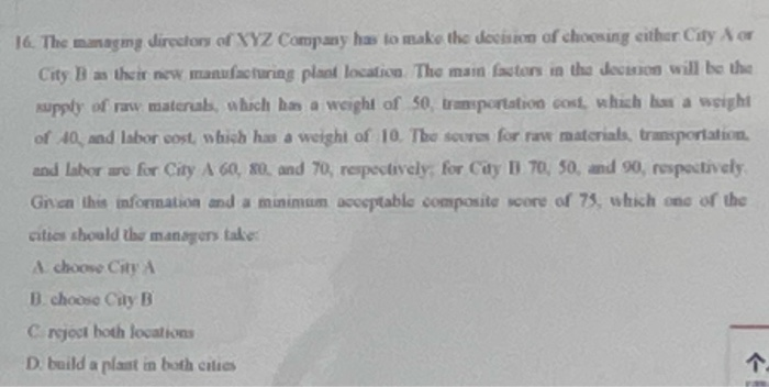16. The managmy director of VYZ Company has to make the decision of choosing either City City B as their new manufacturing pl