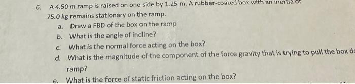 Solved 6. A 4.50 m ramp is raised on one side by 1.25 m. A | Chegg.com