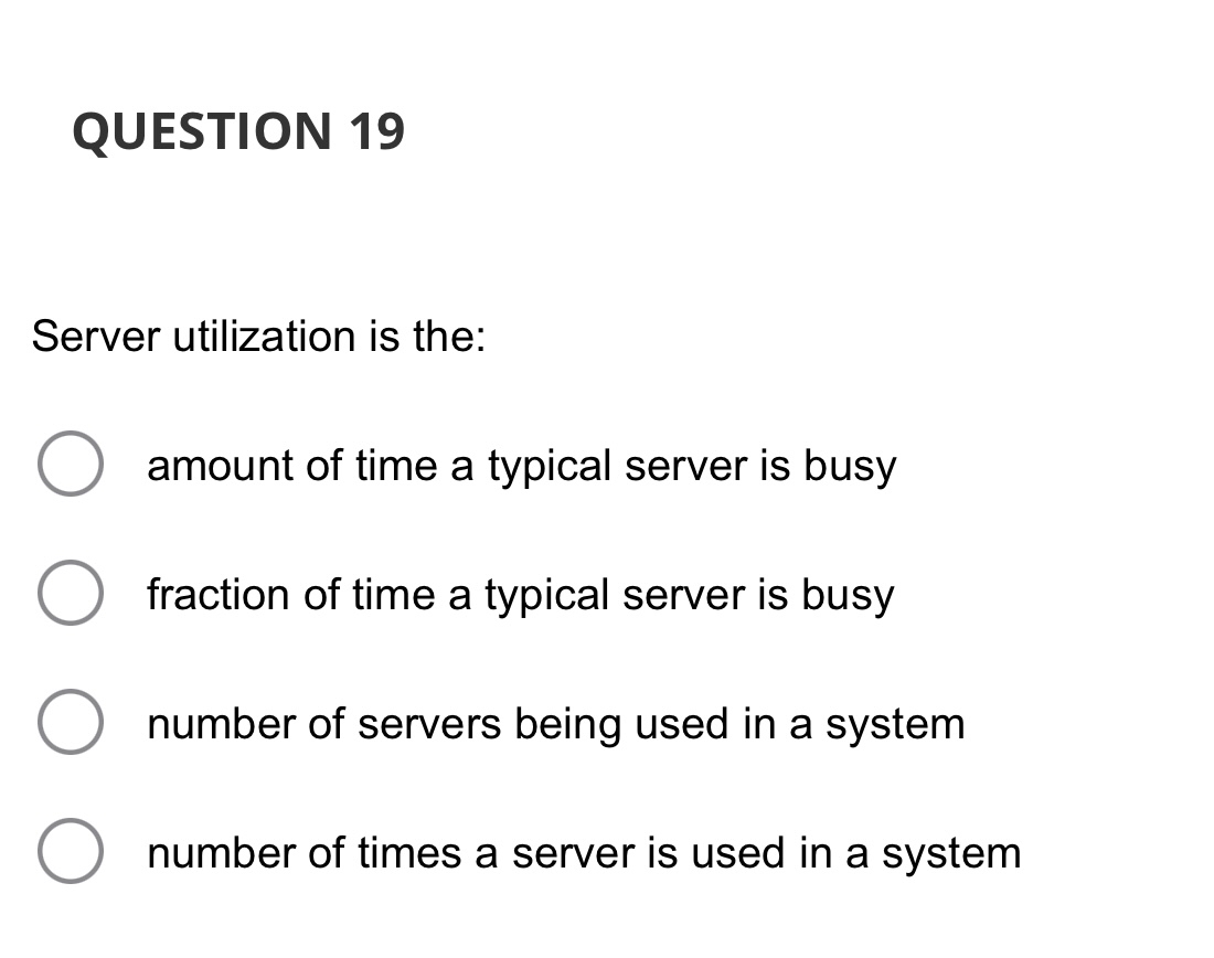 Solved question 19server utilization is the amount of time a chegg