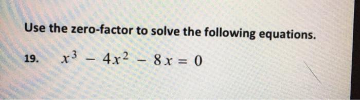 Solved Use the zero-factor to solve the following equations. | Chegg.com
