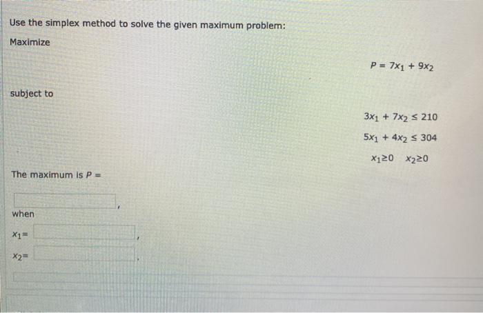 Solved Use the simplex method to solve the given maximum | Chegg.com
