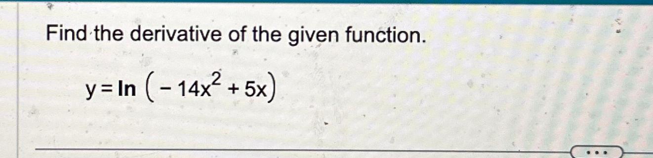 find the derivative of the function. y = ln(x) x 4