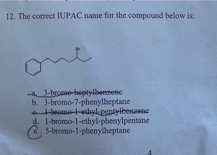 Solved 12. The correct IUPAC name for the compound below is: | Chegg.com