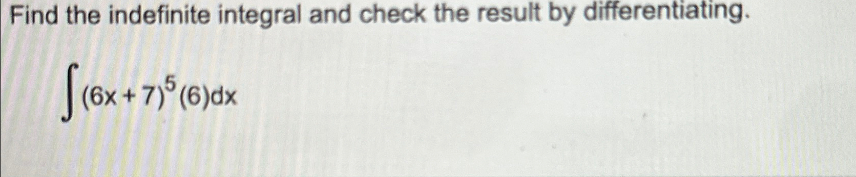 Solved Find the indefinite integral and check the result by | Chegg.com