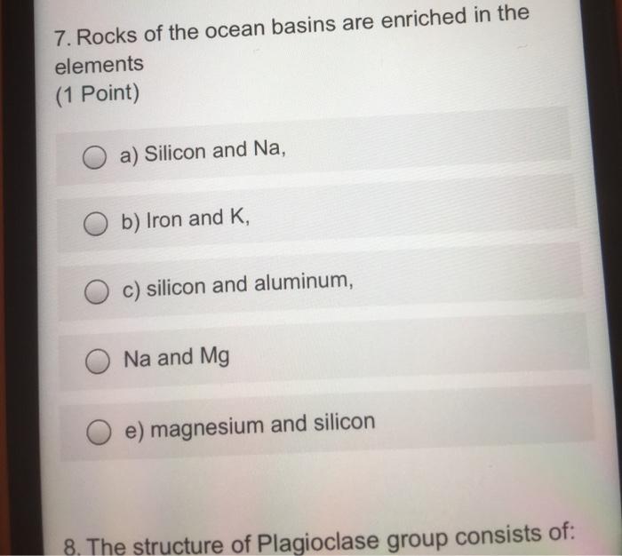 Solved 7. Rocks of the ocean basins are enriched in the | Chegg.com