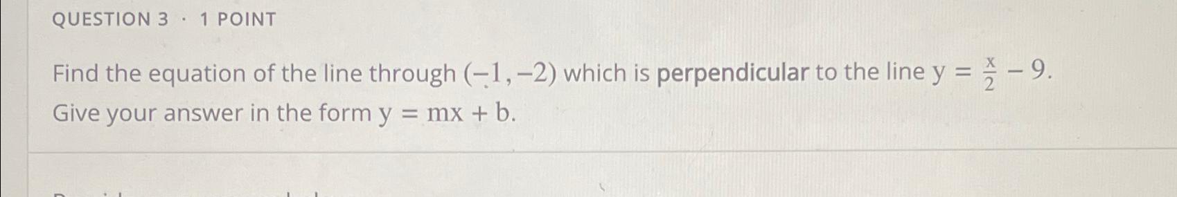 Solved QUESTION 3 - 1 ﻿POINTFind the equation of the line | Chegg.com