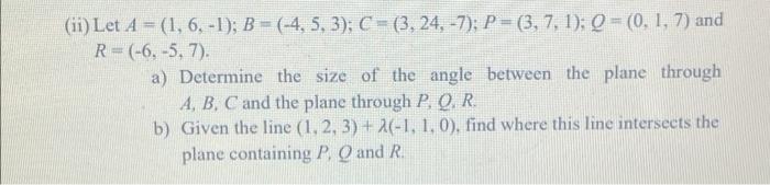 Solved (ii) Let A = (1, 6, -1); B - (-4, 5, 3); C = (3, 24, | Chegg.com