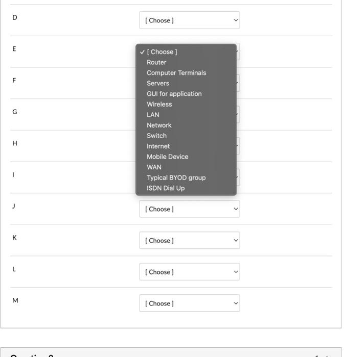 D
[Choose]
\( \begin{array}{ll}\text { E } & \checkmark \text { CChoose] } \\ & \text { Router } \\ \text { F } & \text { Com