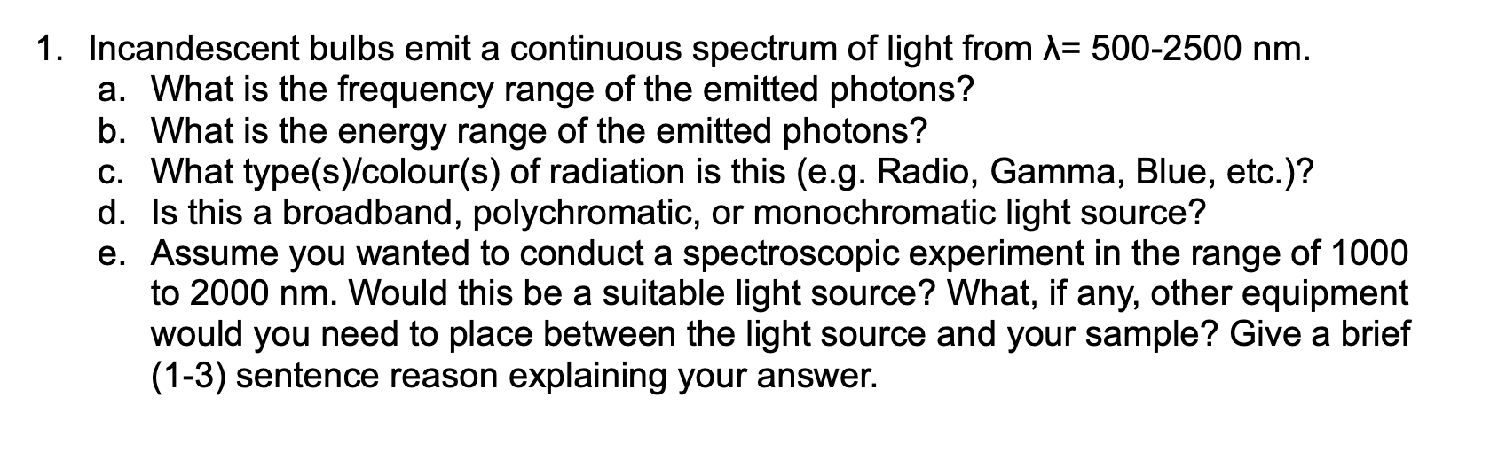 Solved Incandescent bulbs emit a continuous spectrum of