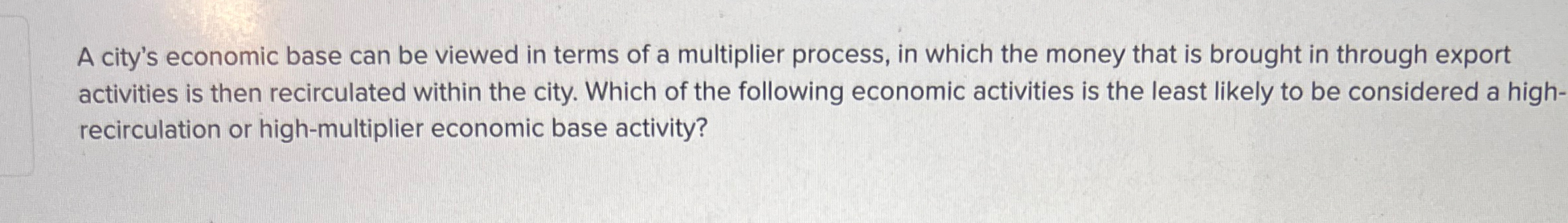 Solved A city's economic base can be viewed in terms of a | Chegg.com