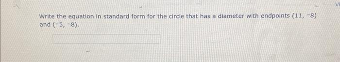 Solved Write the equation in standard form for the circle | Chegg.com