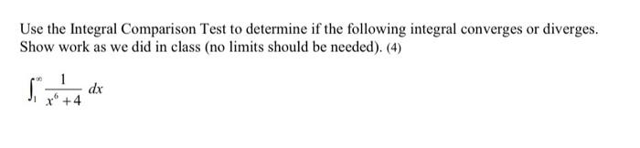 Solved Use the Integral Comparison Test to determine if the | Chegg.com