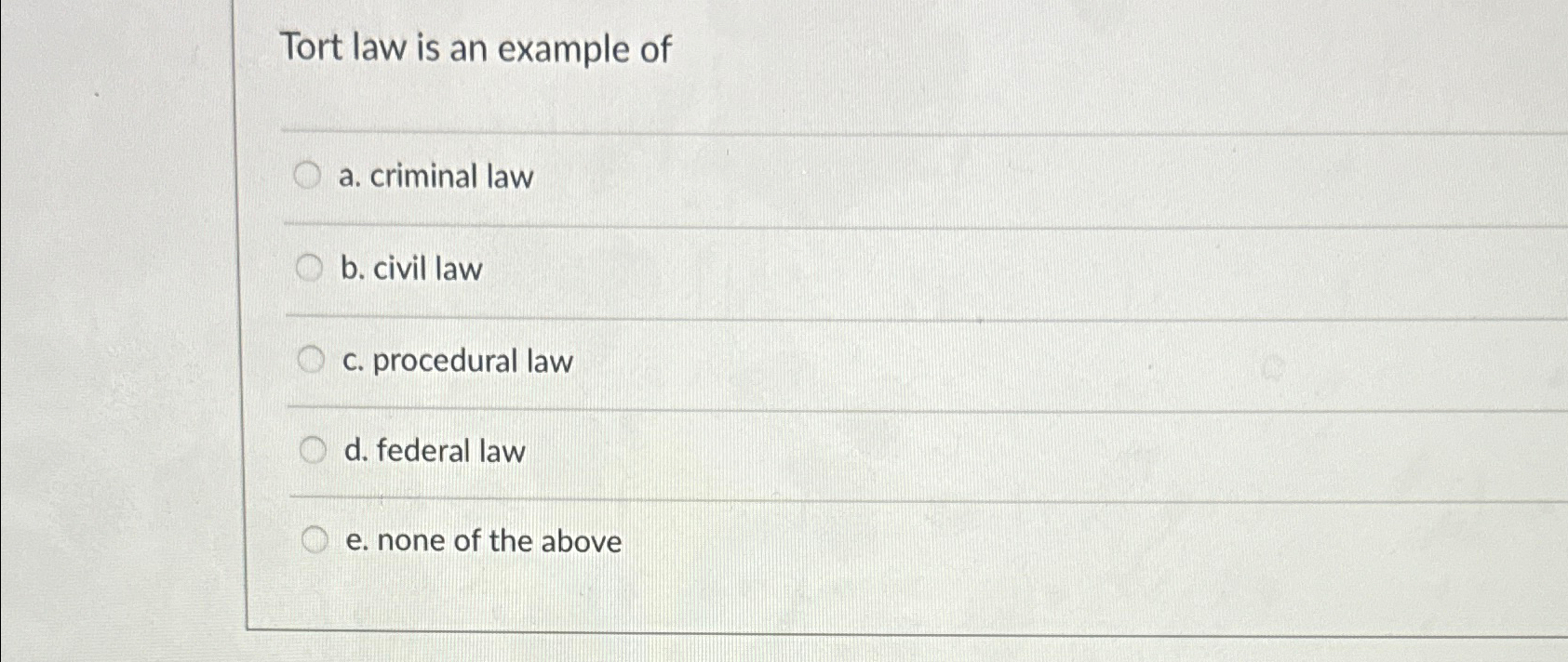 Solved Tort Law Is An Example Ofa. ﻿criminal Lawb. ﻿civil | Chegg.com