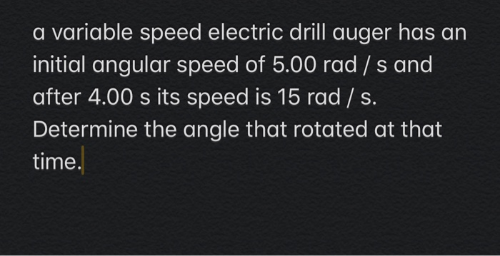 Solved a variable speed electric drill auger has an initial | Chegg.com