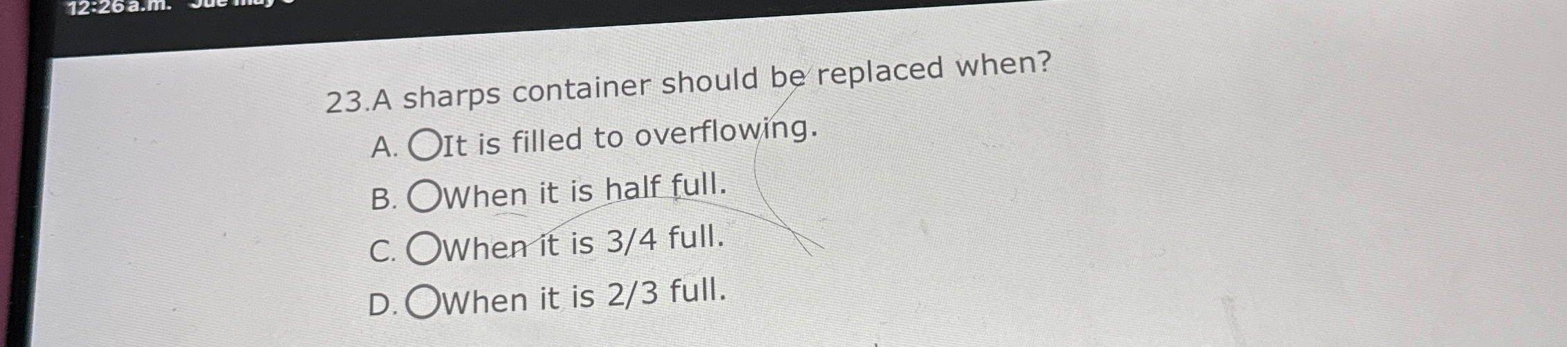 Solved A sharps container should be replaced when?A. ﻿It is