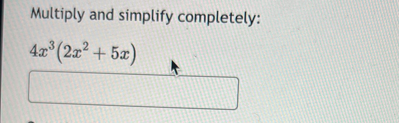 solved-multiply-and-simplify-completely-4x3-2x2-5x-chegg