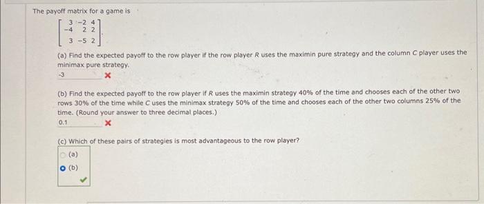 Solved The payoff matrix for a game is ⎣⎡3−43−22−5422⎦⎤ (a) | Chegg.com