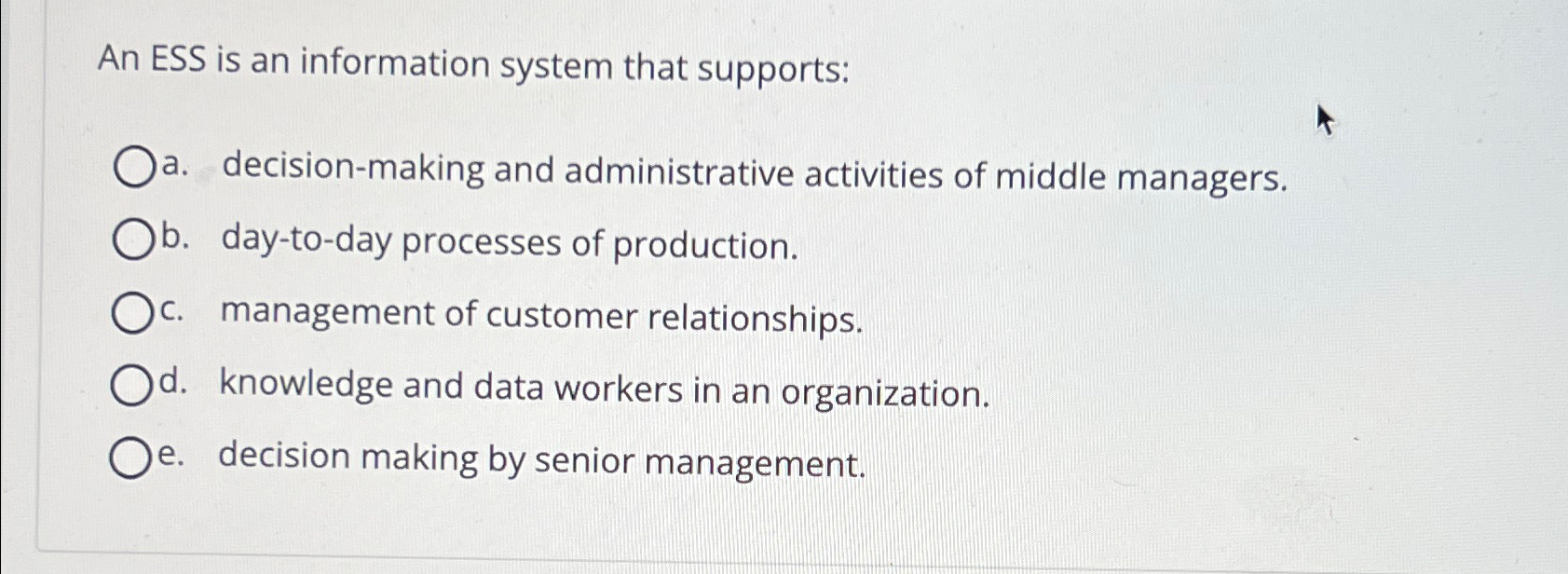 Solved An ESS is an information system that supports:a. | Chegg.com