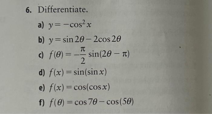 Solved 6. Differentiate. a) y=−cos2x b) y=sin2θ−2cos2θ c) | Chegg.com