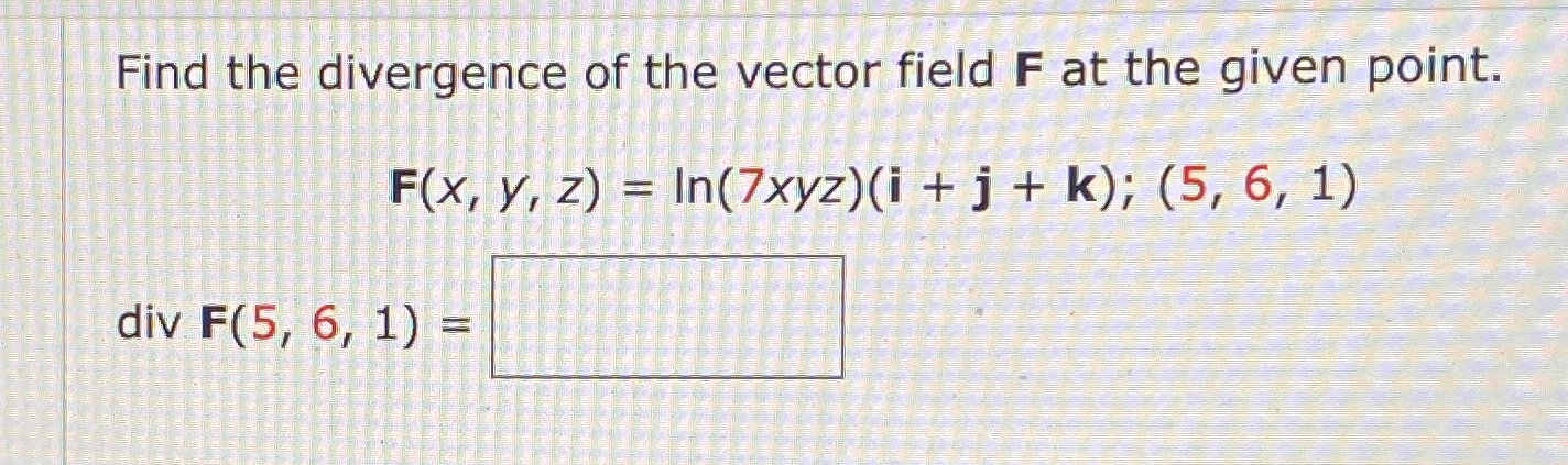Solved Find the divergence of the vector field F ﻿at the | Chegg.com