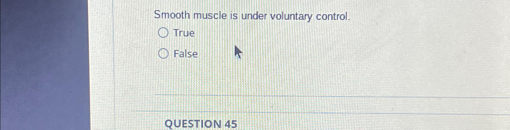 Solved Smooth muscle is under voluntary | Chegg.com