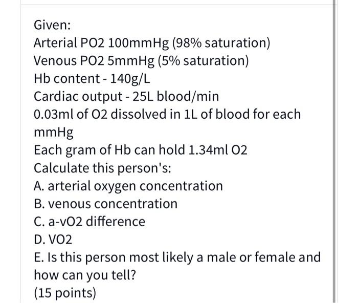 Solved Given: Arterial PO2 100mmHg (98% saturation) Venous | Chegg.com